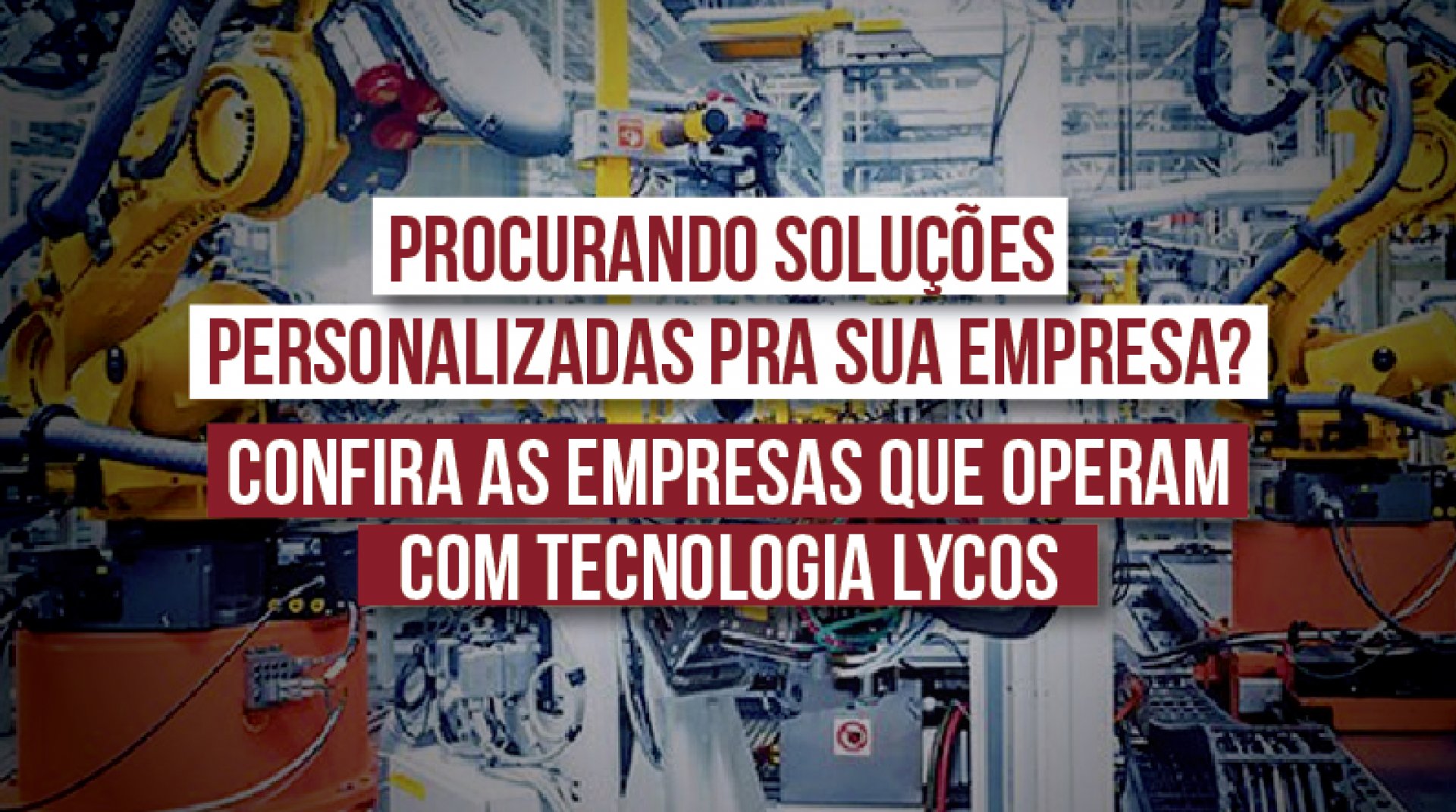 Confira as empresas que operam com a tecnologia LYCOS